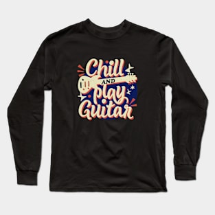 Chill and Play Guitar Long Sleeve T-Shirt